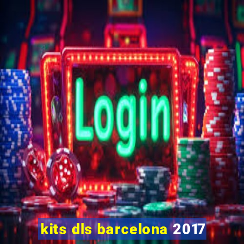 kits dls barcelona 2017